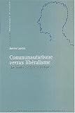 Revue Université de Bruxelles  / Communautarisme versus libéralisme : Quel modèle d'intégration politique ?