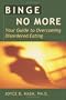 Binge No More: Your Guide to Overcoming Disordered Eating with Other