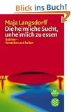 Die heimliche Sucht, unheimlich zu essen: Bulimie- Verstehen und heilen
