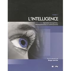 L'intelligence : Tome 1, Approches biocognitives, d�veloppementales et contemporaines
