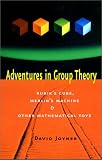 Adventures in Group Theory: Rubiks Cube, Merlins Machine, and Other Mathematical Toys