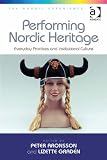 Performing Nordic heritage : everyday practices and institutional culture