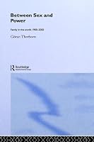 Between Sex and Power: Family in the World 1900-2000 (International Library of Sociology)