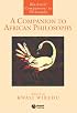 A Companion to African Philosophy (Blackwell Companions to Philosophy)
