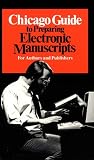 Chicago Guide To Preparing Electronic Manuscripts : For  Authors And Publishers