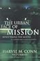 The Urban Face of Mission: Ministering the Gospel in a Diverse and Changing World