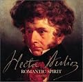 Hector Berlioz, Romantic Spirit