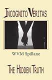 Incognito Veritas: The Hidden Truth