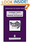 Literary Texts and the Roman Historian (Approaching the Ancient World)