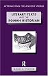 Literary Texts and the Roman Historian (Approaching the Ancient World)