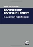 Umweltpolitik und Umweltrecht in Rum�nien - eine Zwischenbilanz des Beitrittsprozesses