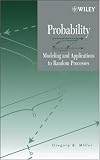 Probability: Modeling and Applications to Random Processes