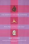 The Serpent and the Goddess: Women, Religion, and Power in Celtic Ireland