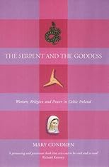 The Serpent and the Goddess: Women, Religion, and Power in Celtic Ireland