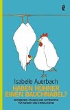 Haben H&uuml;hner einen Bauchnabel?: Spannende Fragen und Antworten f&uuml;r Kinder und Erwachsene - Isabelle Auerbach
