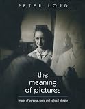 The meaning of pictures : images of personal, social and political identity