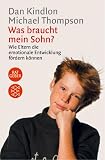 Was braucht mein Sohn? Wie Eltern die emotionale Entwicklung fordern konnen.