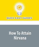 How To Attain Nirvana: Understanding the Teachings of Buddha
