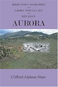 Boom Town Directory and Ghost Town Guide to Nevada's Aurora