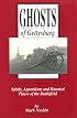 Ghosts of Gettysburg: Spirits, Apparitions and Haunted Places of the Battlefield