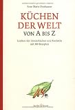 Produkt-Bild: K&uuml;chen der Welt von A bis Z: Lexikon der L&auml;nderk&uuml;chen und Kochstile mit 300 Rezepten