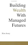  : Building Wealth With Managed Futures