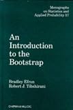 An Introduction to the Bootstrap (Chapman and Hall CRC Monographs on Statistics and Applied Probability)