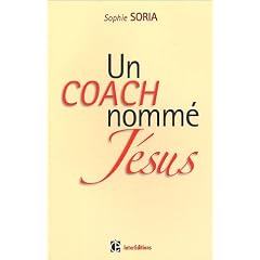 Un coach nomm� J�sus : Epanouissement personnel et Evangile