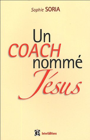 Un coach nommÃ© JÃ©sus (French Edition)