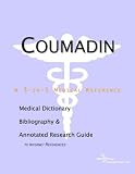 Coumadin: A Medical Dictionary, Bibliography, and Annotated Research Guide to Internet References