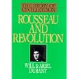 Rousseau and Revolution: A History of Civilization in France, England, and Germany from 1756, and in the Remainder of... by Will Durant and Ariel Durant