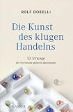 book cover Die Kunst des klugen Handelns: 52 Irrwege, die Sie besser anderen überlassen - Rolf Dobelli