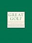Great Golf: 150 Years of Essential Instruction from the Best Players, Teachers, and Writers of All Time