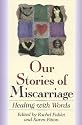 Our Stories of Miscarriage: Healing With Words