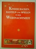 Produkt-Bild: REDAKTION DES VERLAGS: Kinder backen, basteln und spielen in der Weihnachtszeit - Verlag: Neuer Honos Verlag