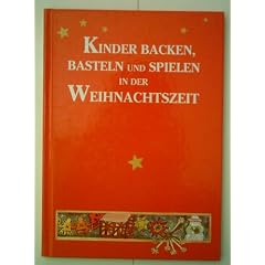 REDAKTION DES VERLAGS: Kinder backen, basteln und spielen in der Weihnachtszeit