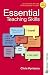 Essential Teaching Skills Third Edition