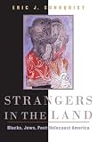 Strangers In The Land : Blacks, Jews, Post-Holocaust America