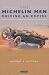 The Michelin Men: Driving an Empire by Herbert Lottman