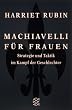Machiavelli f�r Frauen: Strategie und Taktik im Kampf der Geschlechter