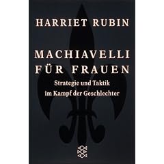 Machiavelli f�r Frauen: Strategie und Taktik im Kampf der Geschlechter