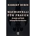 Machiavelli f�r Frauen: Strategie und Taktik im Kampf der Geschlechter