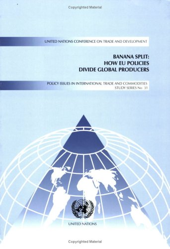Banana split: how EU policies divide global producers: Policy Issues in International Trade and Commodities Study Series. 31