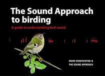 The Sound Approach to Birding: A Guide to Understanding Bird Sound