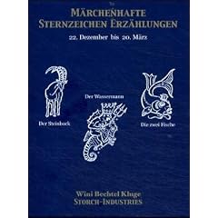 M�rchenhafte Sternzeichen 22.12 - 20.3. Steinbock, Wassermann, Fische. Der Steinbock / Der Wassermann / Die zwei Fische
