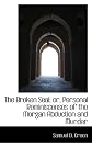 The Broken Seal; or, Personal Reminiscenses of the Morgan Abduction and Murder