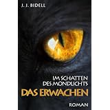 Im Schatten des Mondlichts - Das Erwachenvon "J. J. Bidell"