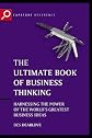 The Ultimate Book of Business Thinking: Harnessing the Power of the World's Greatest Business Ideas (The Ultimate Series)