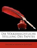 Die Völkerrechtliche Stellung Des Papstes (German Edition)