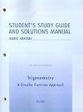 Students Study Guide and Solutions Manual for Trigonometry: A Circular Function Approach